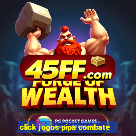 click jogos pipa combate